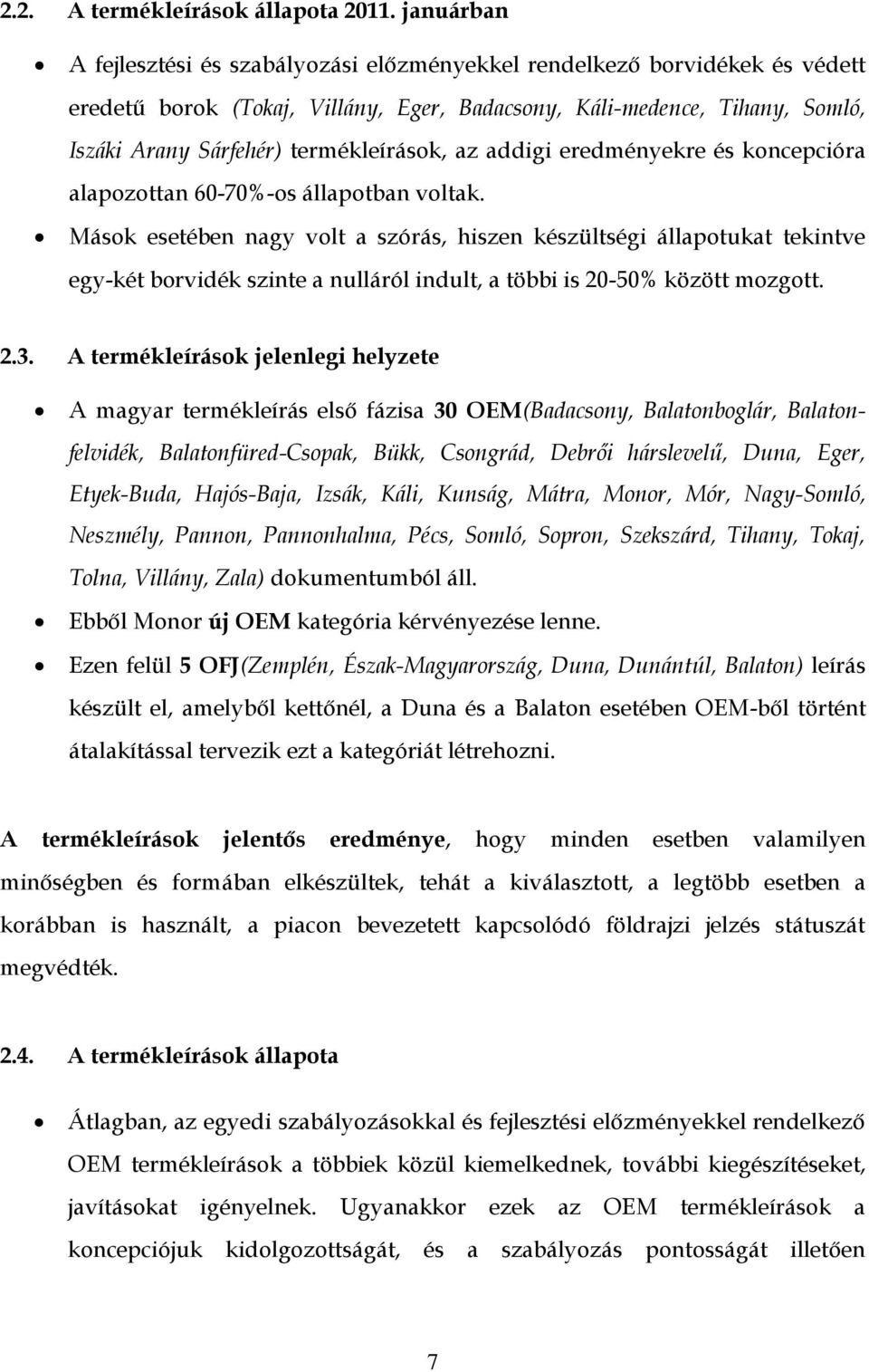 termékleírások, az addigi eredményekre és koncepcióra alapozottan 60-70%-os állapotban voltak.