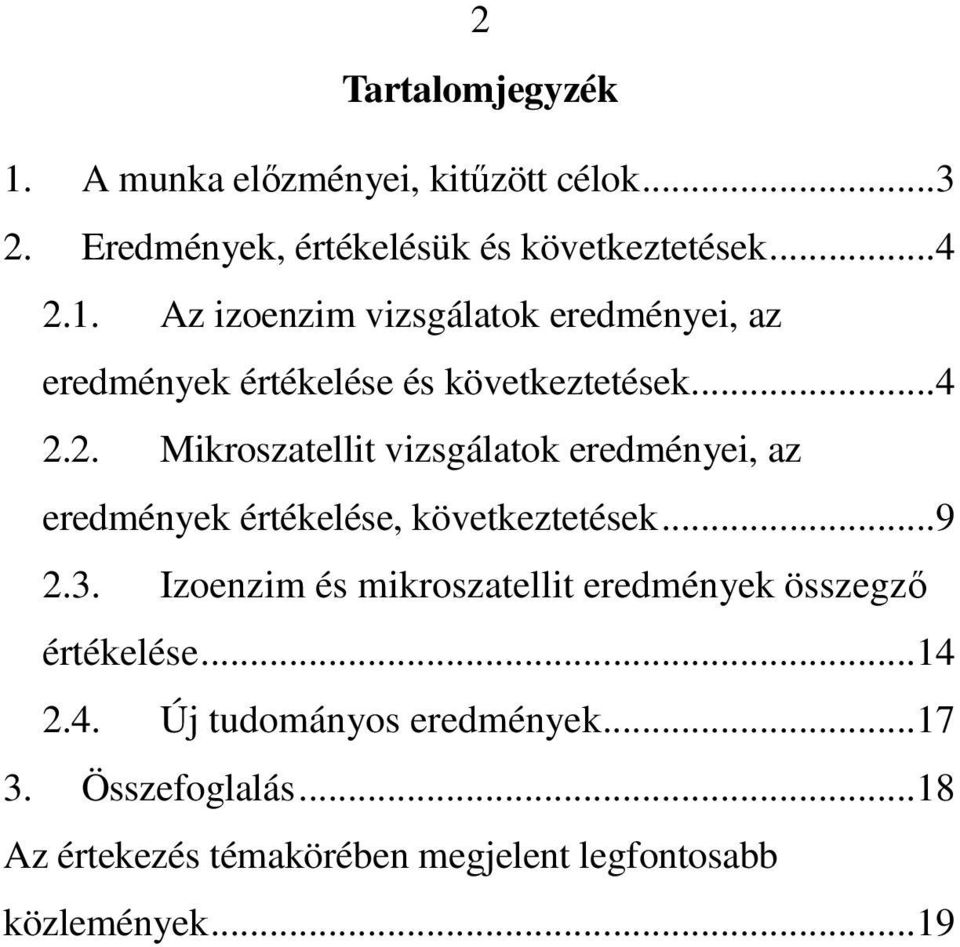 Izoenzim és mikroszatellit eredmények összegzı értékelése...14 2.4. Új tudományos eredmények...17 3. Összefoglalás.