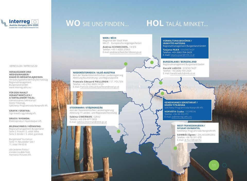 at IMPRESSUM / IMPRESSZUM HERAUSGEBER UND MEDIENINHABER/ KIADÓ ÉS MÉDIATULAJDONOS: Verwaltungsbehörde/Irányító Hatóság Regionalmanagement Burgenland GmbH www.interreg-athu.