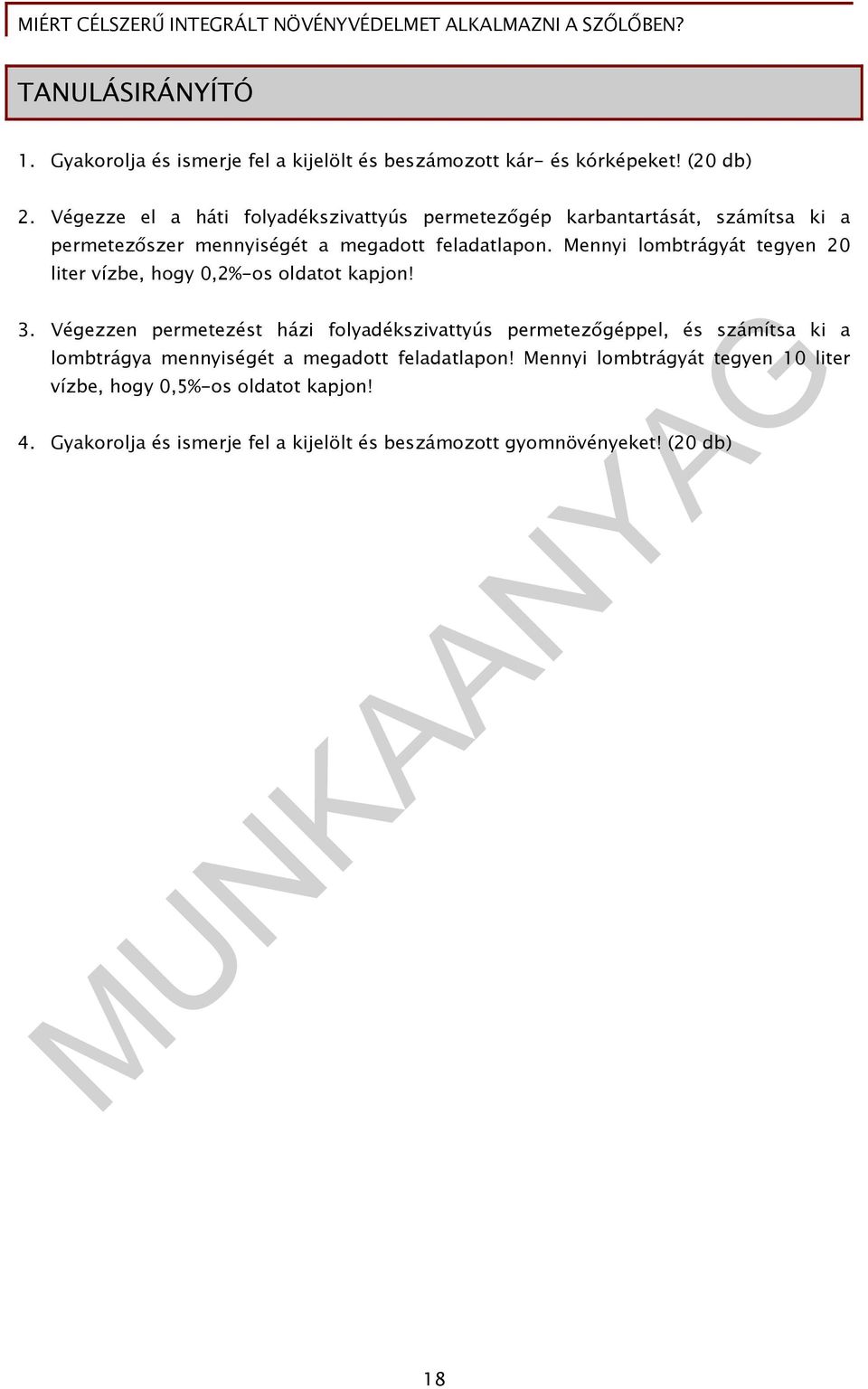 Mennyi lombtrágyát tegyen 20 liter vízbe, hogy 0,2%-os oldatot kapjon! 3.