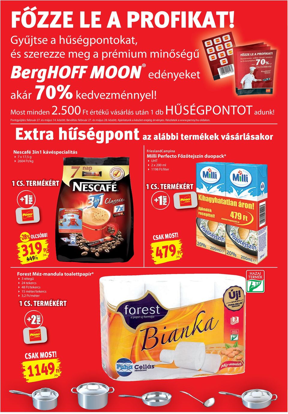 Részletek a www.penny.hu oldalon. Extra hûségpont az alábbi termékek vásárlásakor Nescafé 3in1 kávéspecialitás 7 x 17,5 g 2604 /kg 1 CS.