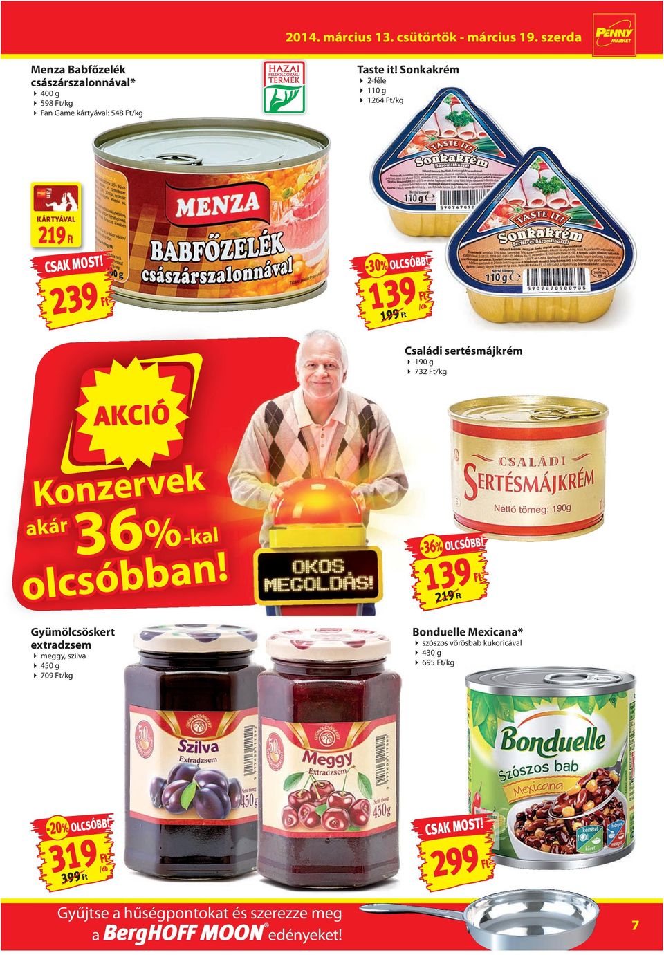 139 199 Családi sertésmájkrém 190 g 732 /kg Konzervek 36 akár 36%-kal36% 36% olcsóbban! -36-36% OLCSÓBB!