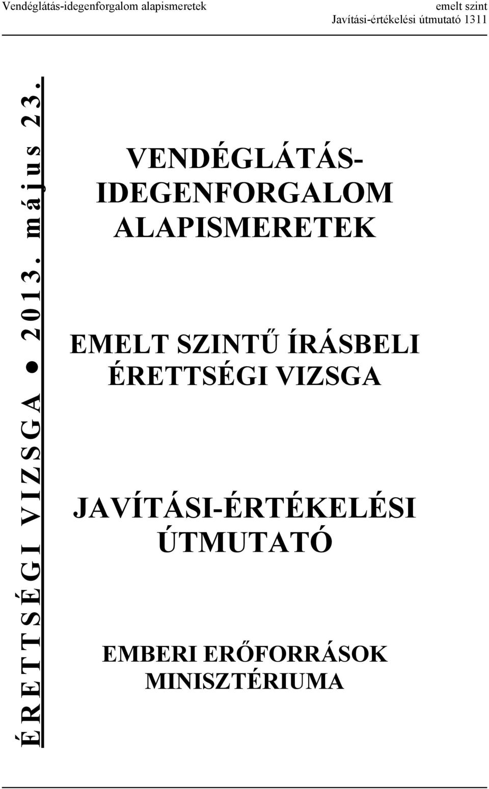 VENDÉGLÁTÁS- IDEGENFORGALOM ALAPISMERETEK EMELT SZINTŰ