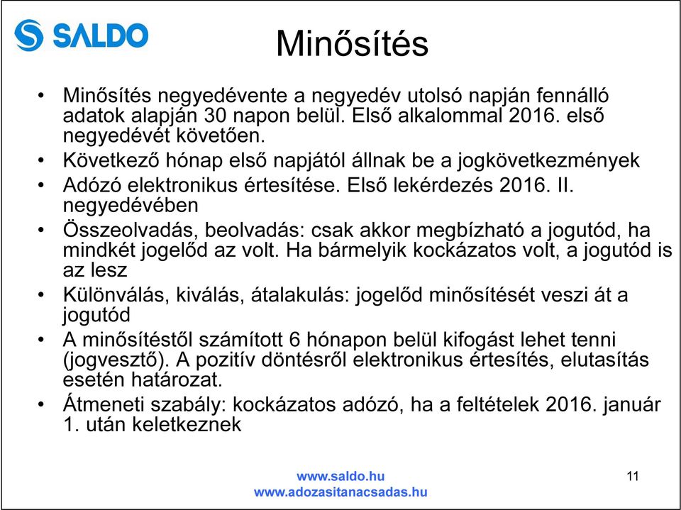 negyedévében Összeolvadás, beolvadás: csak akkor megbízható a jogutód, ha mindkét jogelőd az volt.