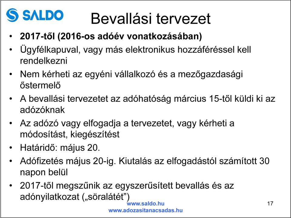 adózóknak Az adózó vagy elfogadja a tervezetet, vagy kérheti a módosítást, kiegészítést Határidő: május 20.