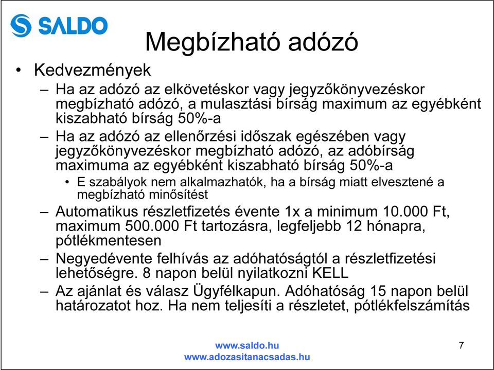 elvesztené a megbízható minősítést Automatikus részletfizetés évente 1x a minimum 10.000 Ft, maximum 500.