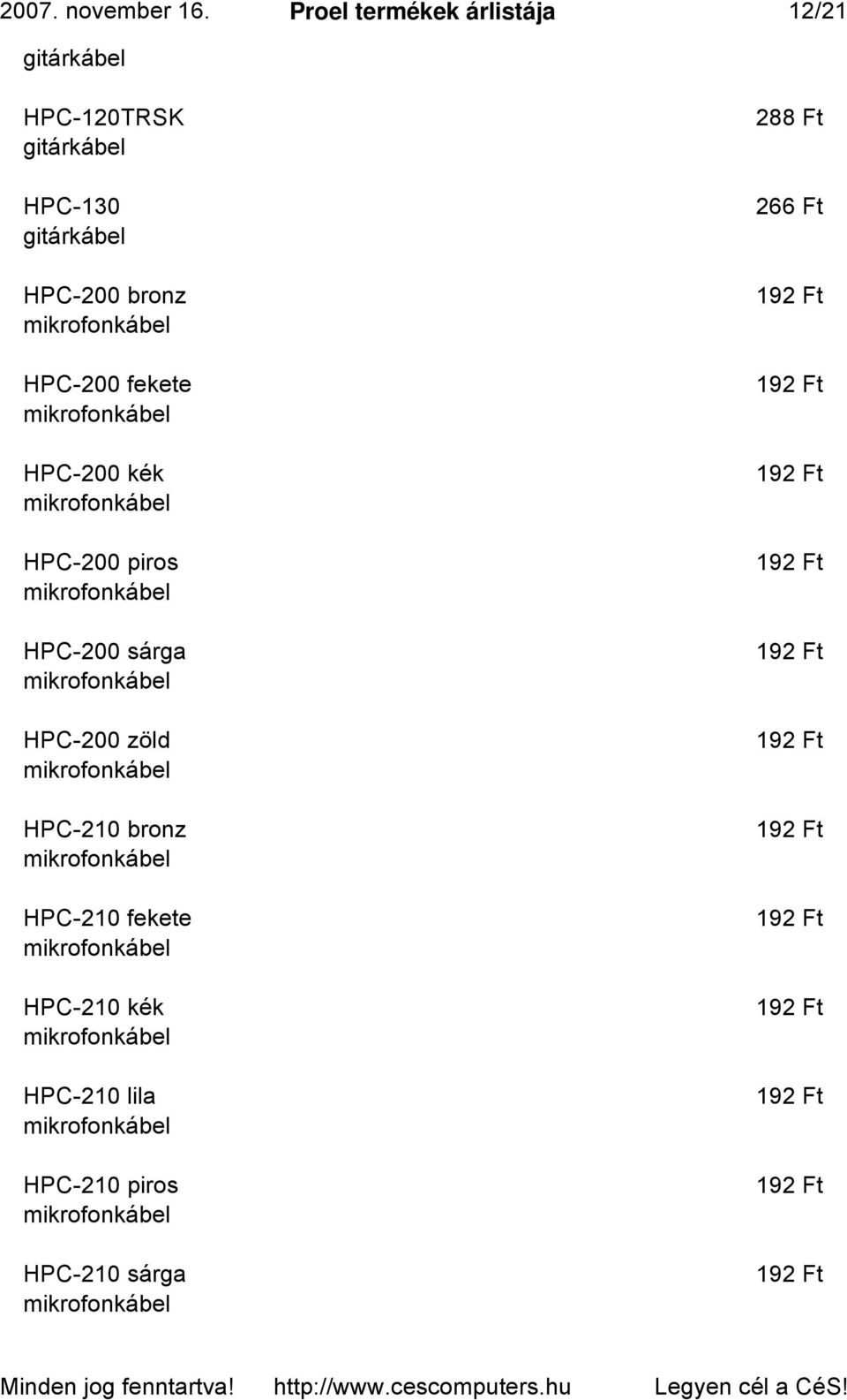 bronz HPC-200 fekete HPC-200 kék HPC-200 piros HPC-200 sárga