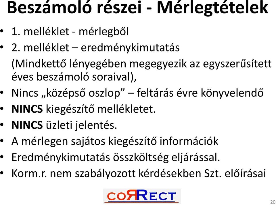 soraival), Nincs középső oszlop feltárás évre könyvelendő NINCS kiegészítő mellékletet.