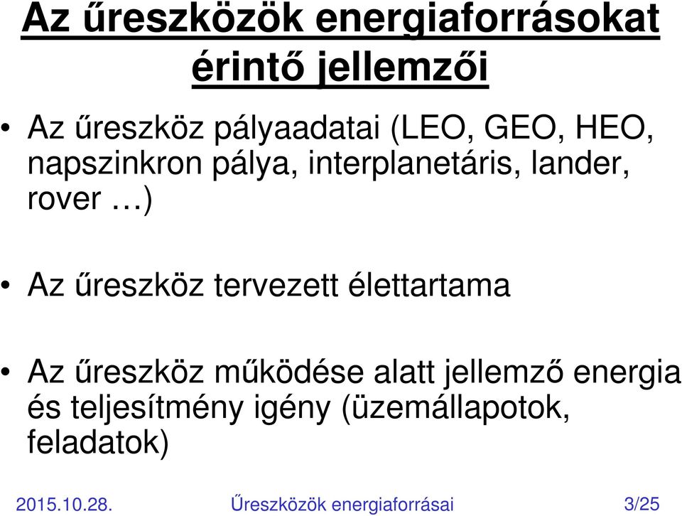 őreszköz tervezett élettartama Az őreszköz mőködése alatt jellemzı energia és