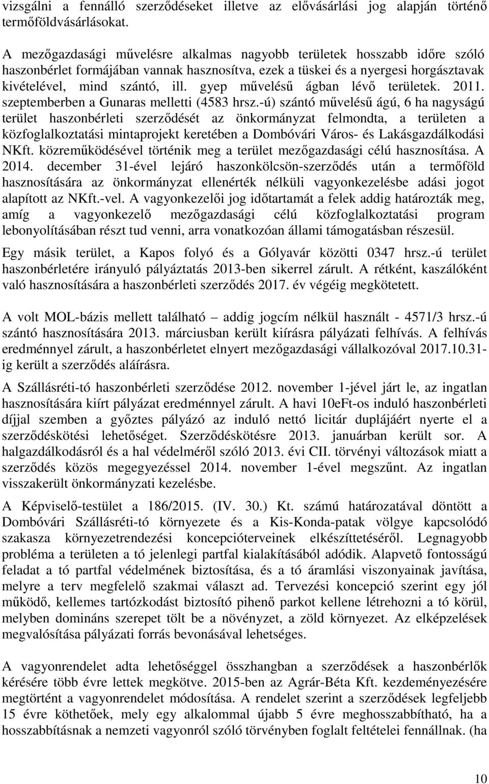 gyep művelésű ágban lévő területek. 2011. szeptemberben a Gunaras melletti (4583 hrsz.