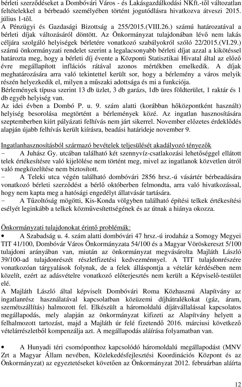 Az Önkormányzat tulajdonában lévő nem lakás céljára szolgáló helyiségek bérletére vonatkozó szabályokról szóló 22/2015.(VI.29.