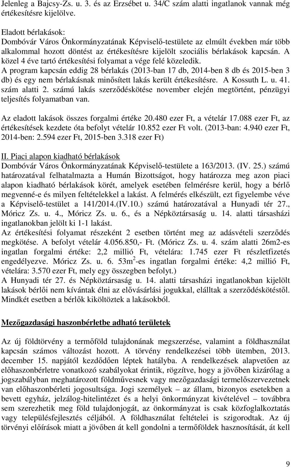 A közel 4 éve tartó értékesítési folyamat a vége felé közeledik.