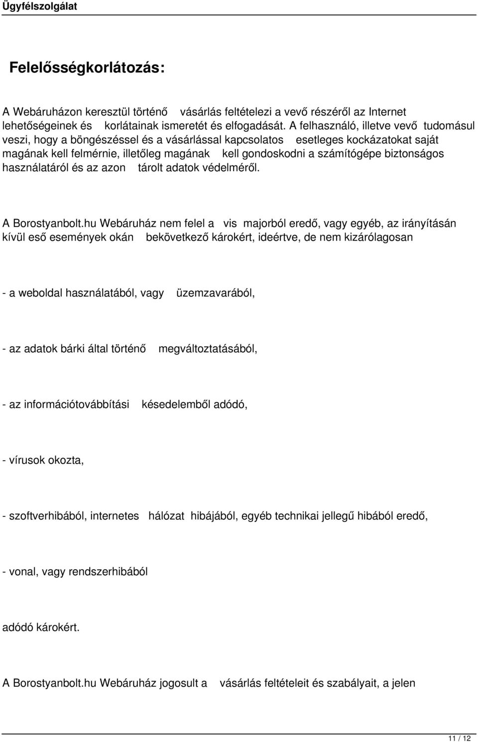 biztonságos használatáról és az azon tárolt adatok védelméről. A Borostyanbolt.