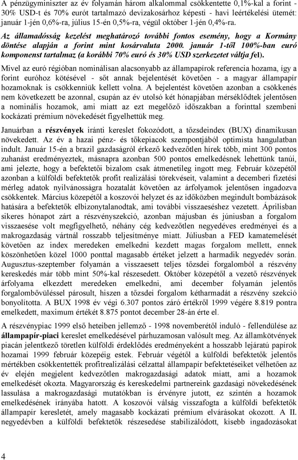 január 1-től 100%-ban euró komponenst tartalmaz (a korábbi 70% euró és 30% USD szerkezetet váltja fel).