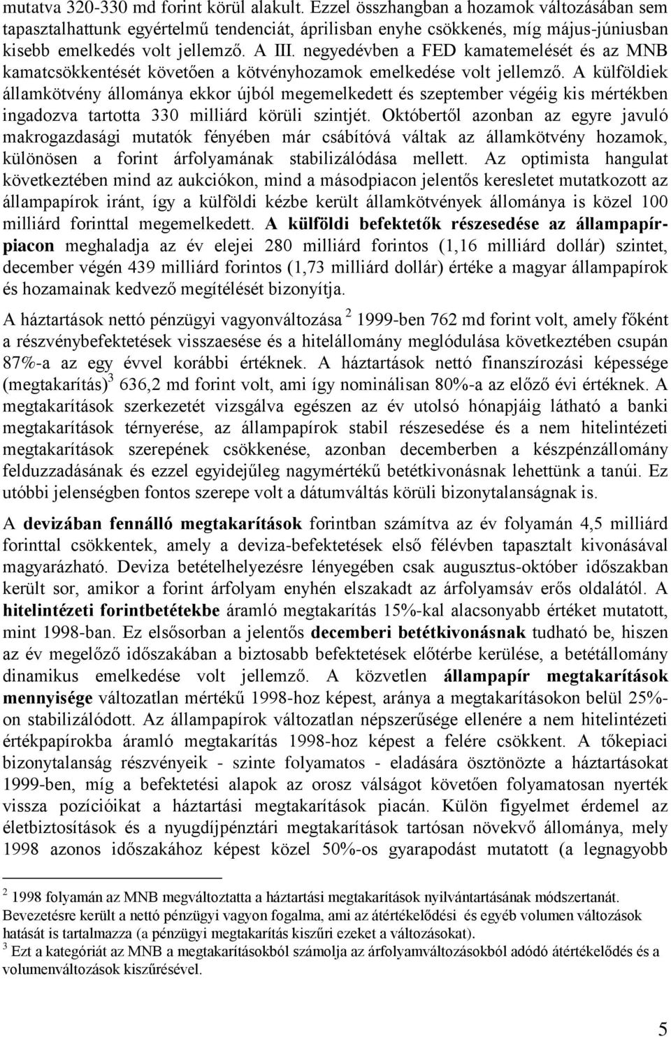 negyedévben a FED kamatemelését és az MNB kamatcsökkentését követően a kötvényhozamok emelkedése volt jellemző.