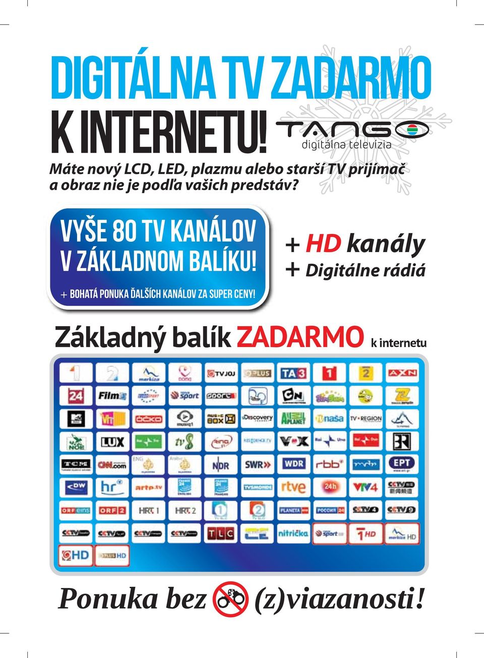 vašich predstáv? vyše 80 tv kanálov v základnom balíku!