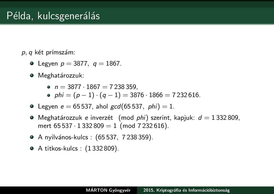 Legyen e = 65 537, ahol gcd(65 537, phi) = 1.