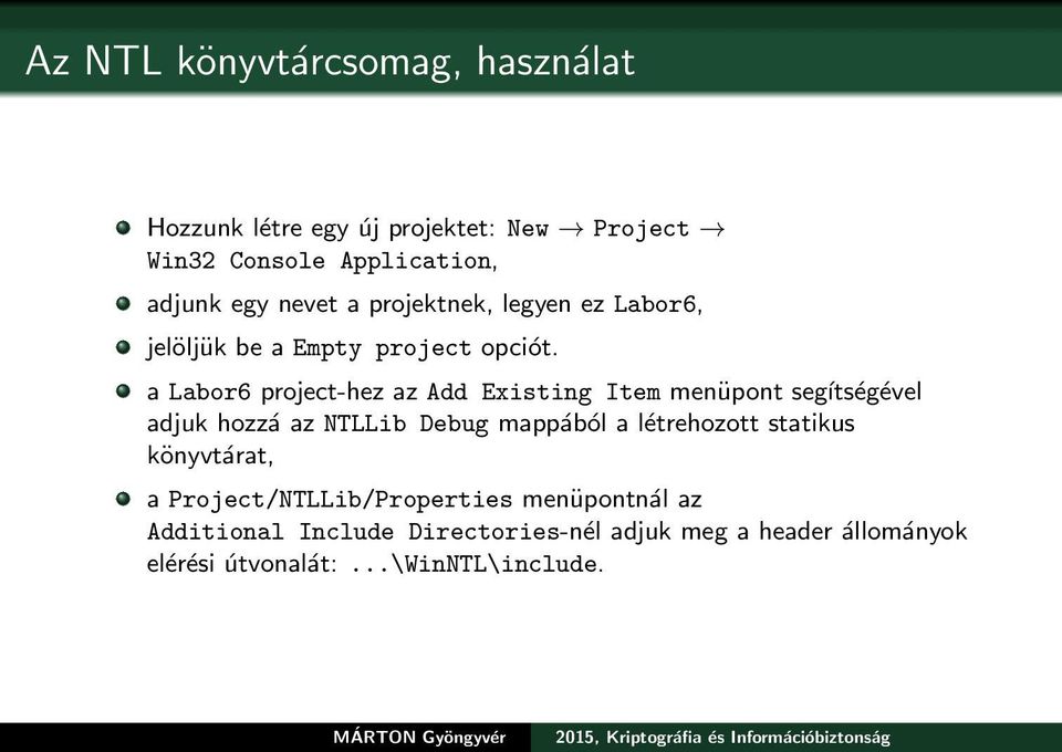 a Labor6 project-hez az Add Existing Item menüpont segítségével adjuk hozzá az NTLLib Debug mappából a létrehozott