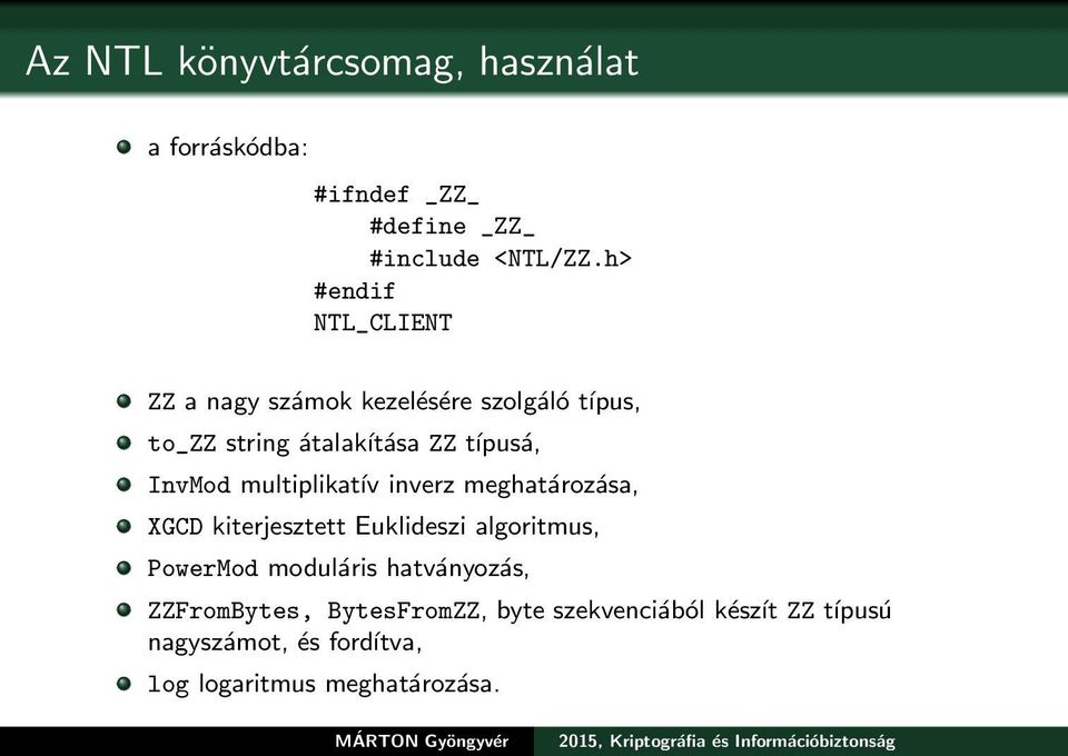 InvMod multiplikatív inverz meghatározása, XGCD kiterjesztett Euklideszi algoritmus, PowerMod moduláris