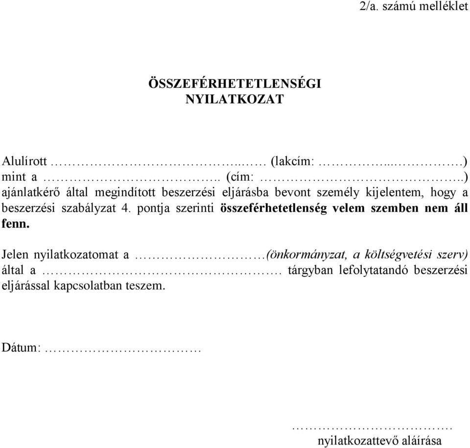 pontja szerinti összeférhetetlenség velem szemben nem áll fenn.