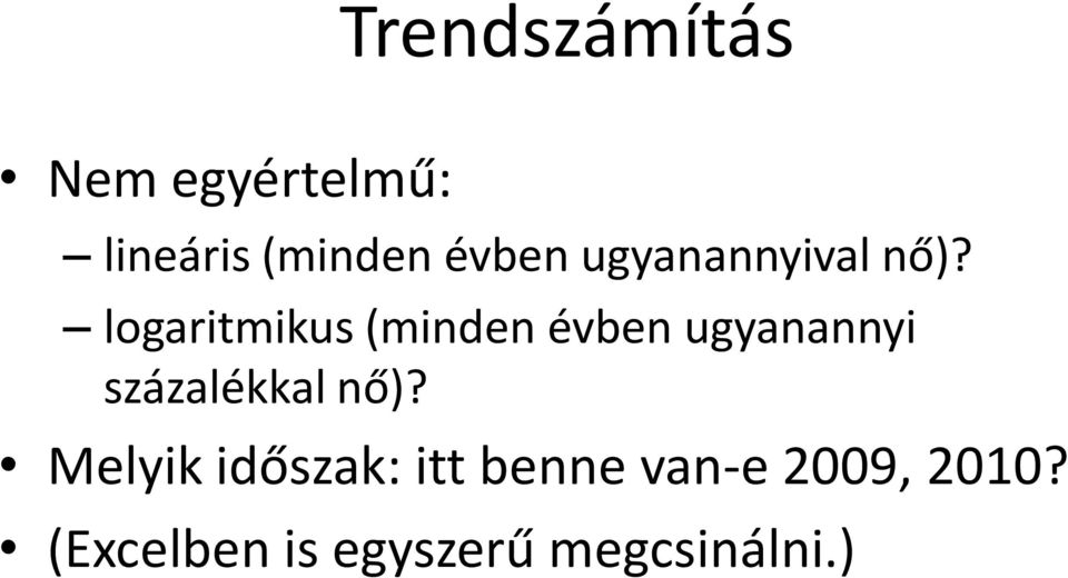 logaritmikus (minden évben ugyanannyi százalékkal