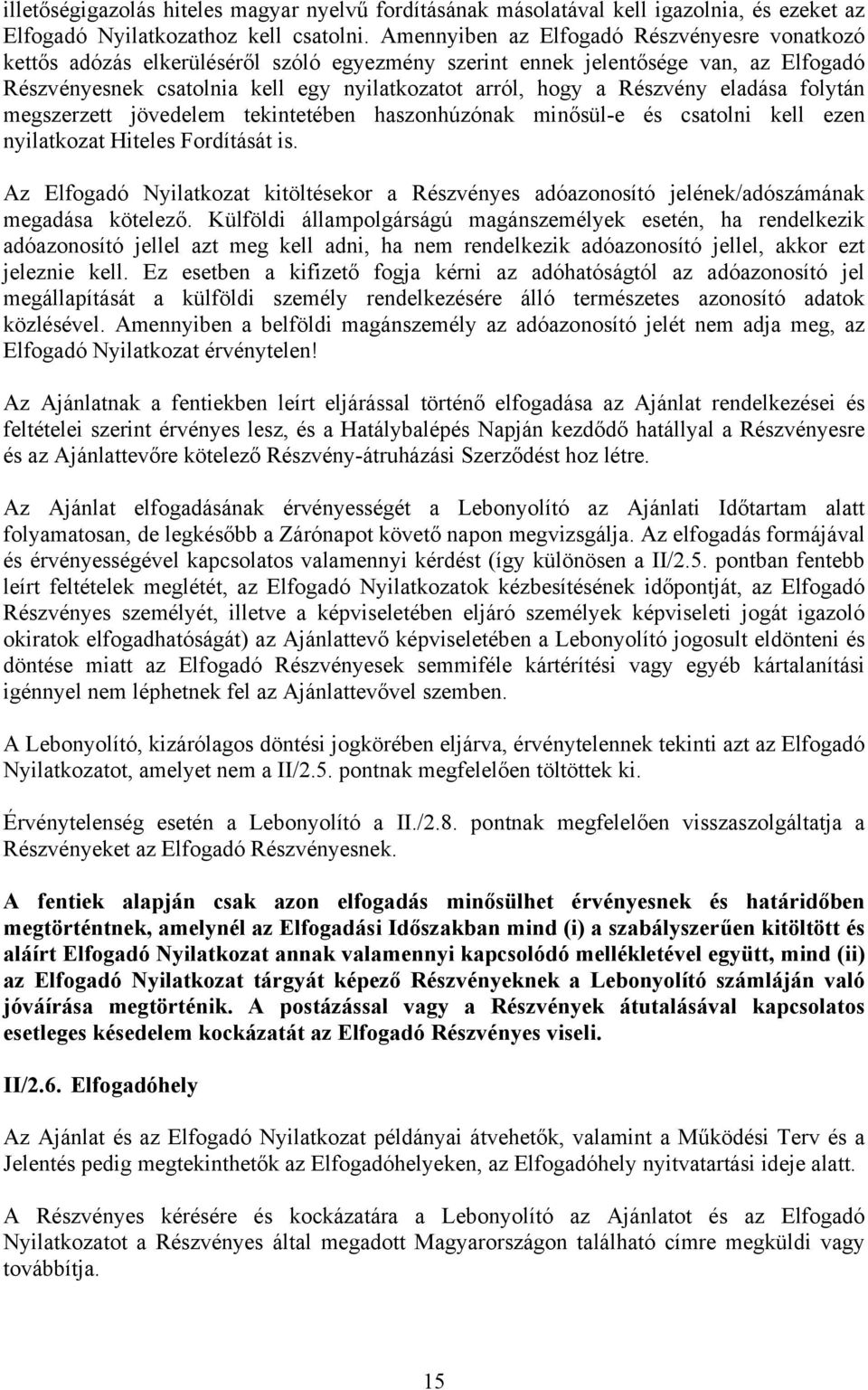 Részvény eladása folytán megszerzett jövedelem tekintetében haszonhúzónak minősül-e és csatolni kell ezen nyilatkozat Hiteles Fordítását is.