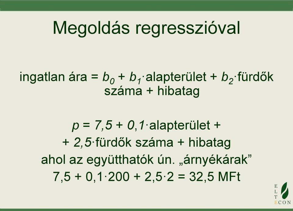 0,1 alapterület + + 2,5 fürdők száma + hibatag ahol