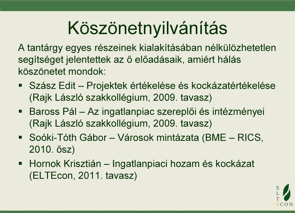 szakkollégium, 2009. tavasz) Baross Pál Az ingatlanpiac szereplői és intézményei (Rajk László szakkollégium, 2009.