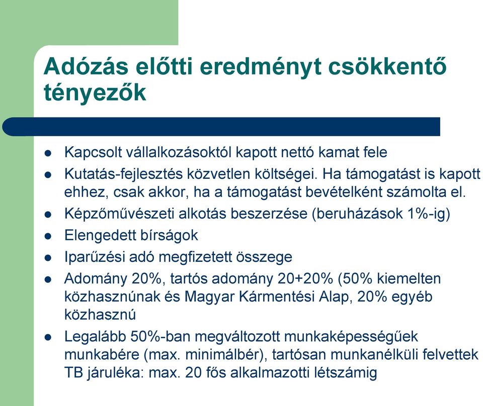 Képzőművészeti alkotás beszerzése (beruházások 1%-ig) Elengedett bírságok Iparűzési adó megfizetett összege Adomány 20%, tartós adomány 20+20% (50%