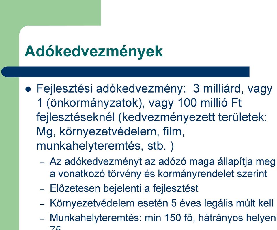 ) Az adókedvezményt az adózó maga állapítja meg a vonatkozó törvény és kormányrendelet szerint Előzetesen