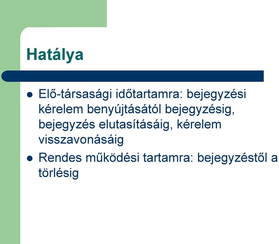 bejegyzésig, bejegyzés elutasításáig,