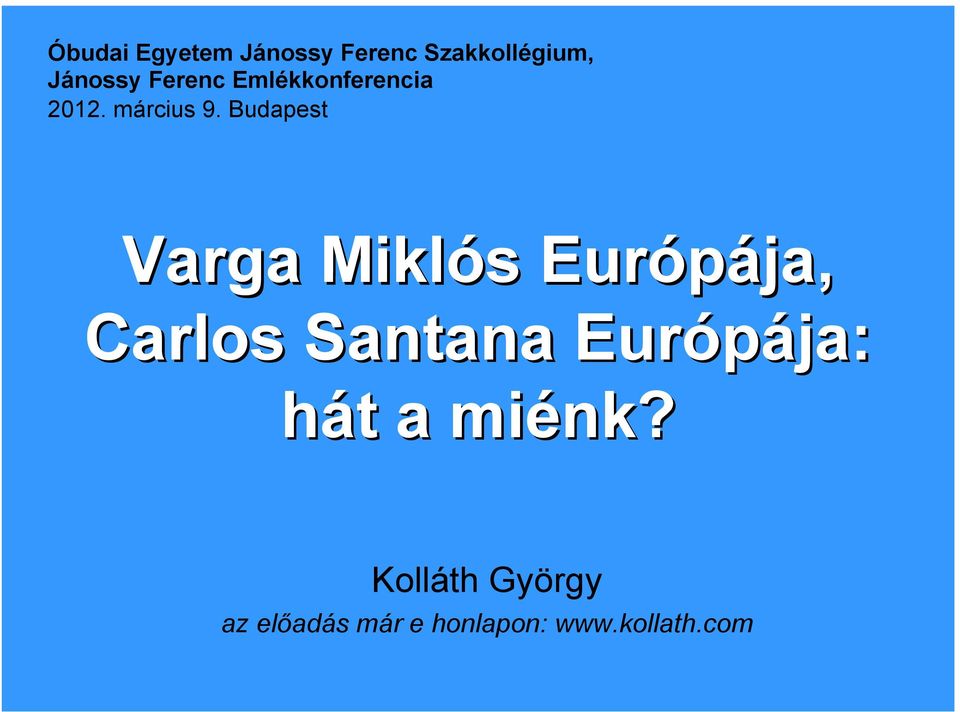 Budapest Varga Miklós s Európája, Carlos Santana