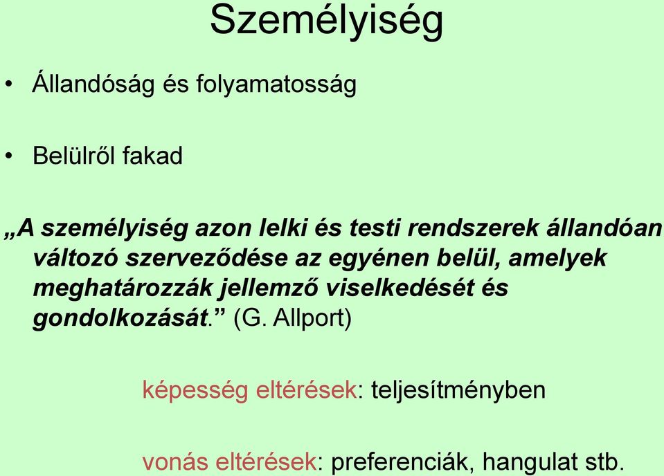 amelyek meghatározzák jellemző viselkedését és gondolkozását. (G.