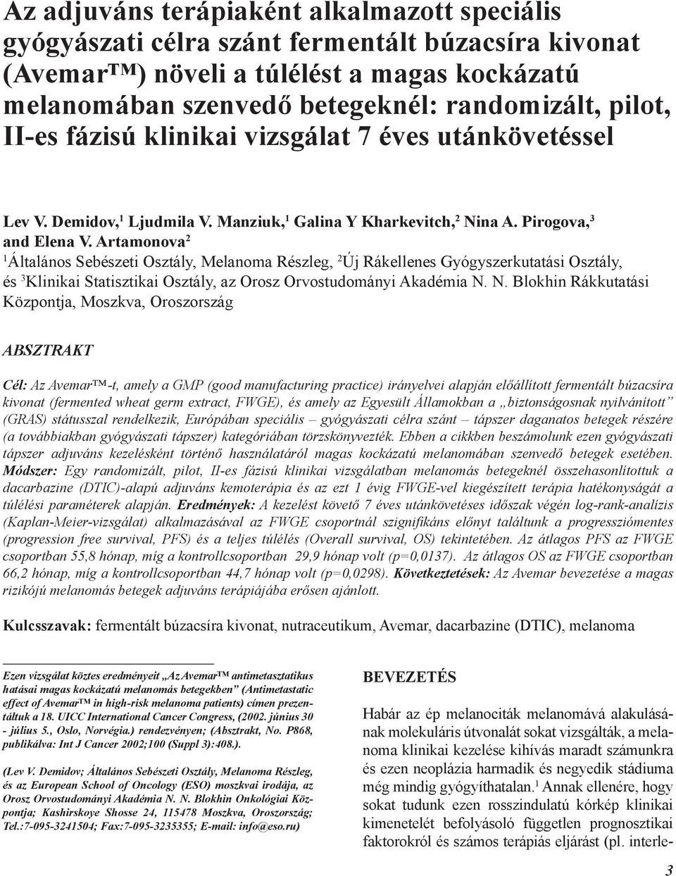 Artamonova 2 1 Általános Sebészeti Osztály, Melanoma Részleg, 2 Új Rákellenes Gyógyszerkutatási Osztály, és 3 Klinikai Statisztikai Osztály, az Orosz Orvostudományi Akadémia N.