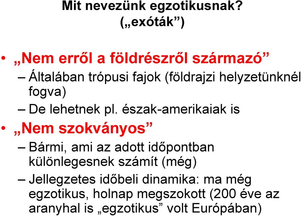 helyzetünknél fogva) De lehetnek pl.