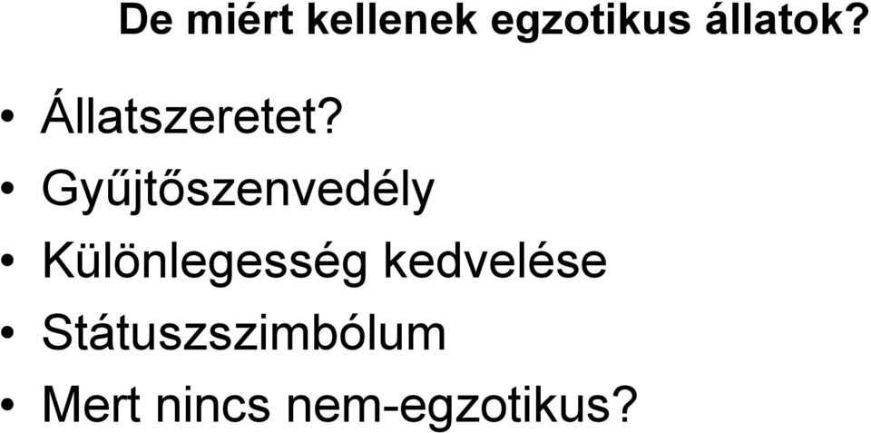 Gyűjtőszenvedély Különlegesség