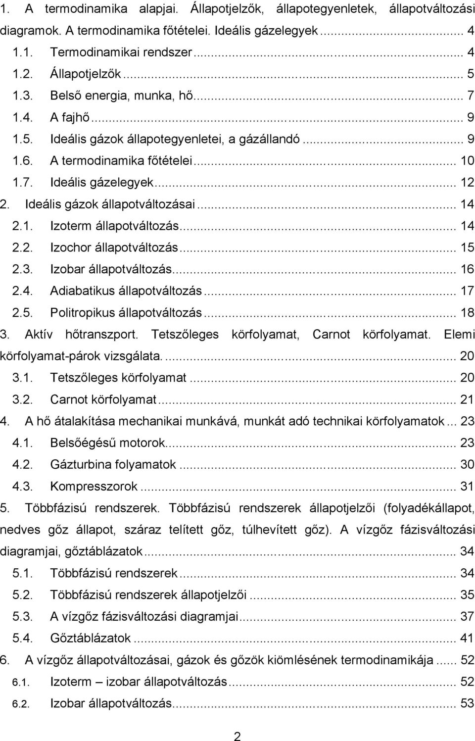 . Izobar állaoálozás... 6.. Adabakus állaoálozás... 7.5. Polrokus állaoálozás... 8. Akí hőranszor. eszőleges körfolyama, Carno körfolyama.