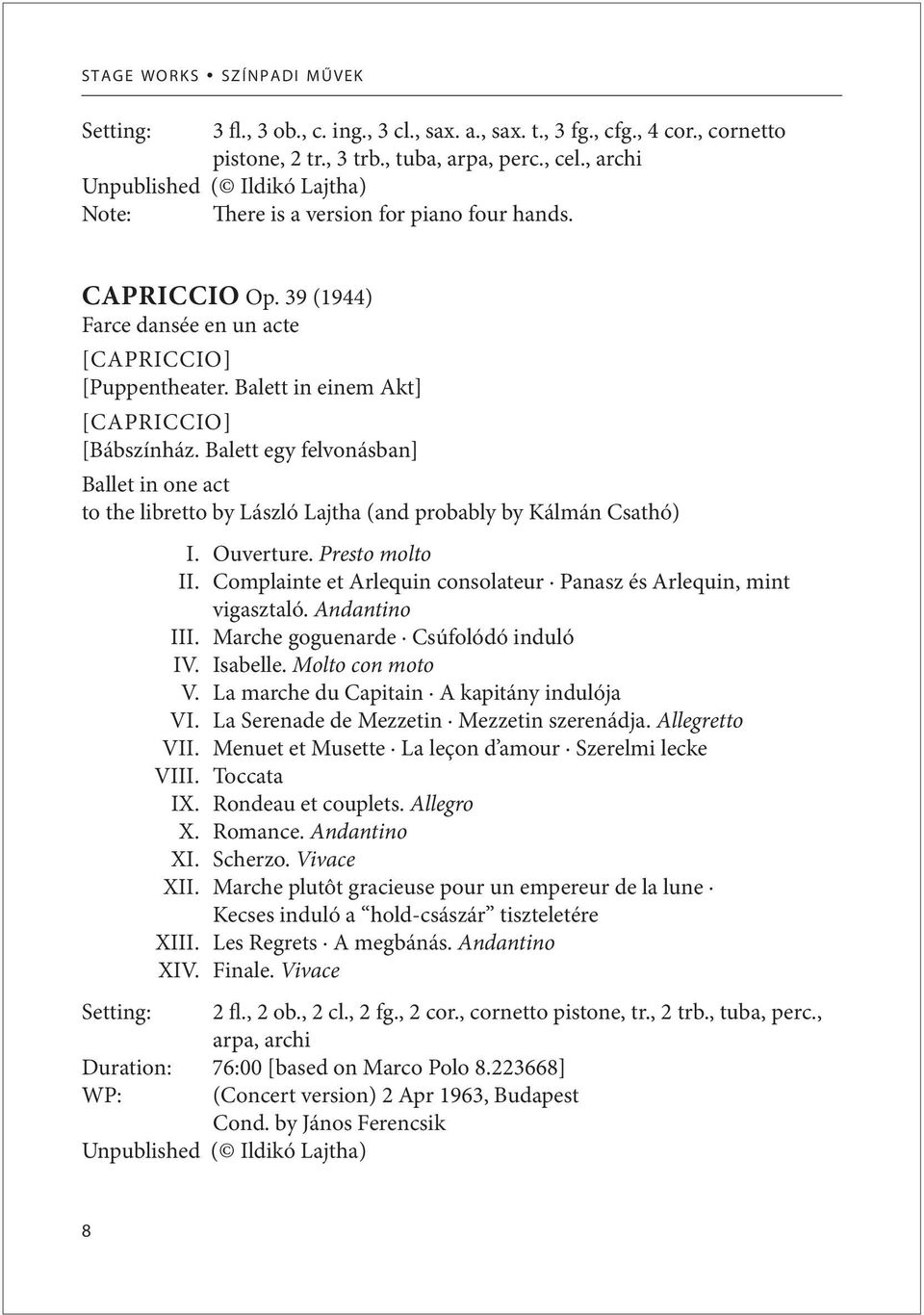 Balett in einem Akt] [CAPRICCIO] [Bábszínház. Balett egy felvonásban] Ballet in one act to the libretto by László Lajtha (and probably by Kálmán Csathó) I. Ouverture. Presto molto II.
