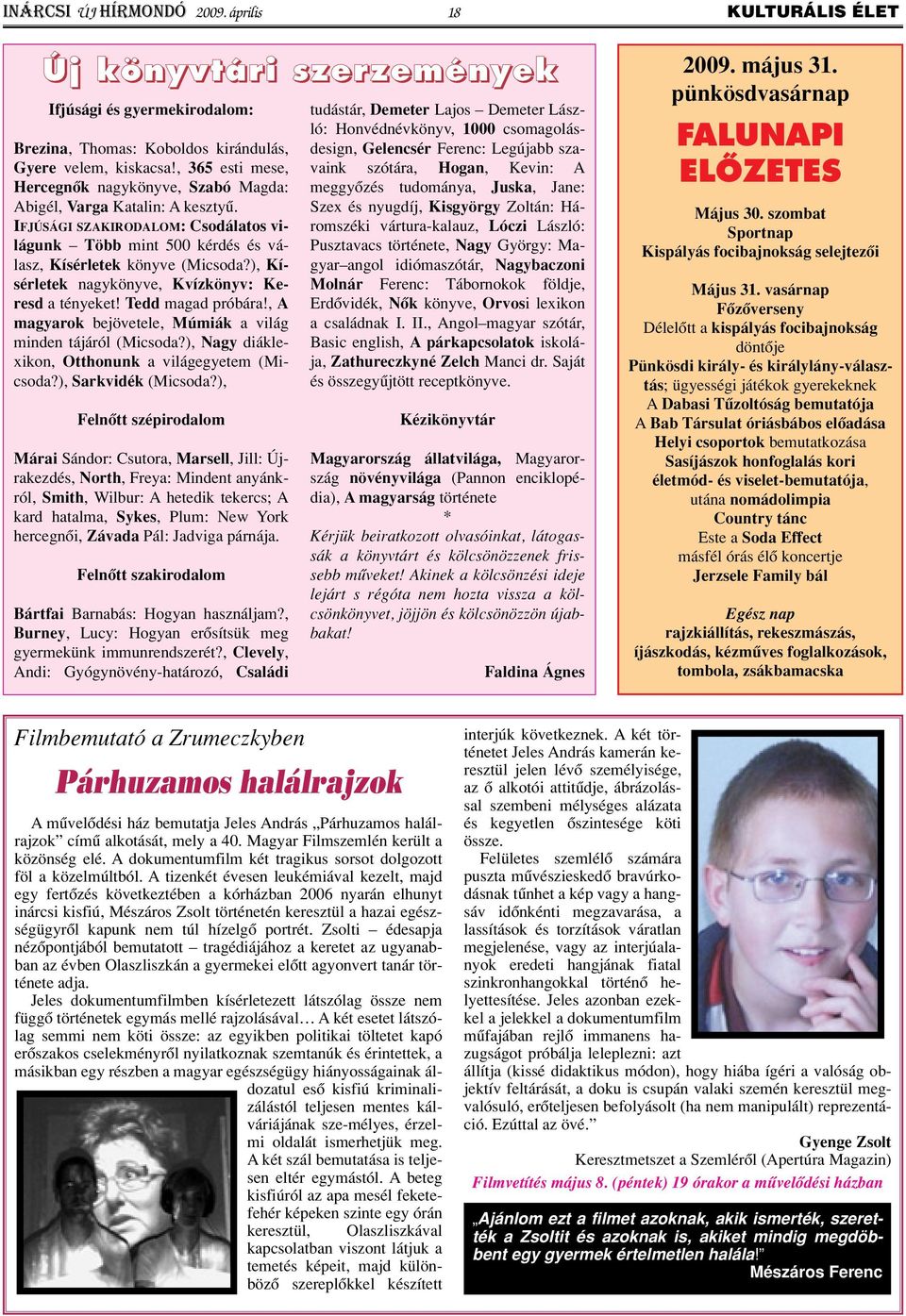 ), Kísérletek nagykönyve, Kvízkönyv: Keresd a tényeket! Tedd magad próbára!, A magyarok bejövetele, Múmiák a világ minden tájáról (Micsoda?), Nagy diáklexikon, Otthonunk a világegyetem (Micsoda?