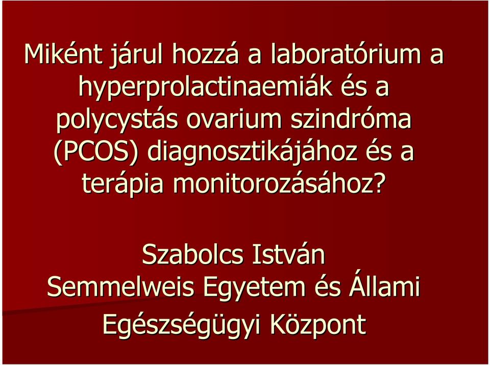 (PCOS) diagnosztikájához és s a terápia monitorozásához?