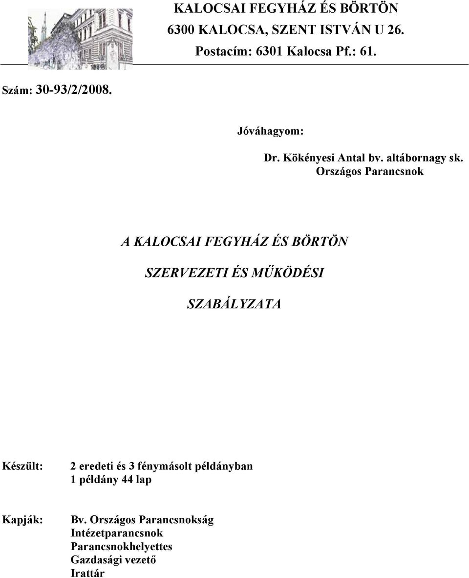 Országos Parancsnok A KALOCSAI FEGYHÁZ ÉS BÖRTÖN SZERVEZETI ÉS MŰKÖDÉSI SZABÁLYZATA Készült: 2