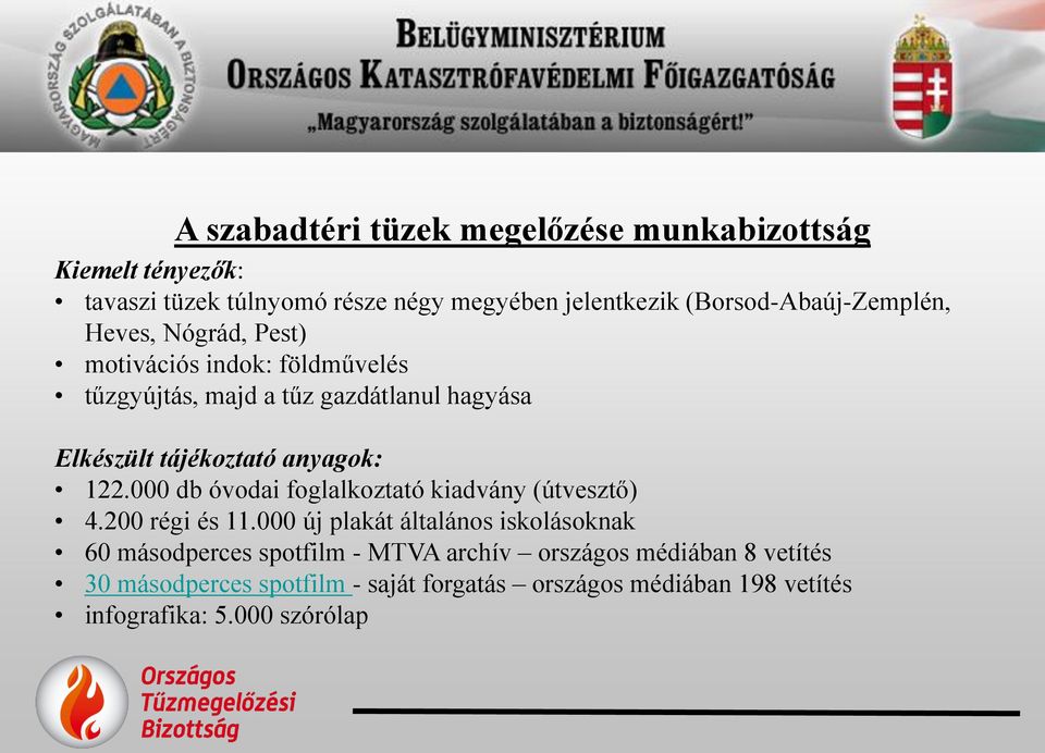 tájékoztató anyagok: 122.000 db óvodai foglalkoztató kiadvány (útvesztő) 4.200 régi és 11.