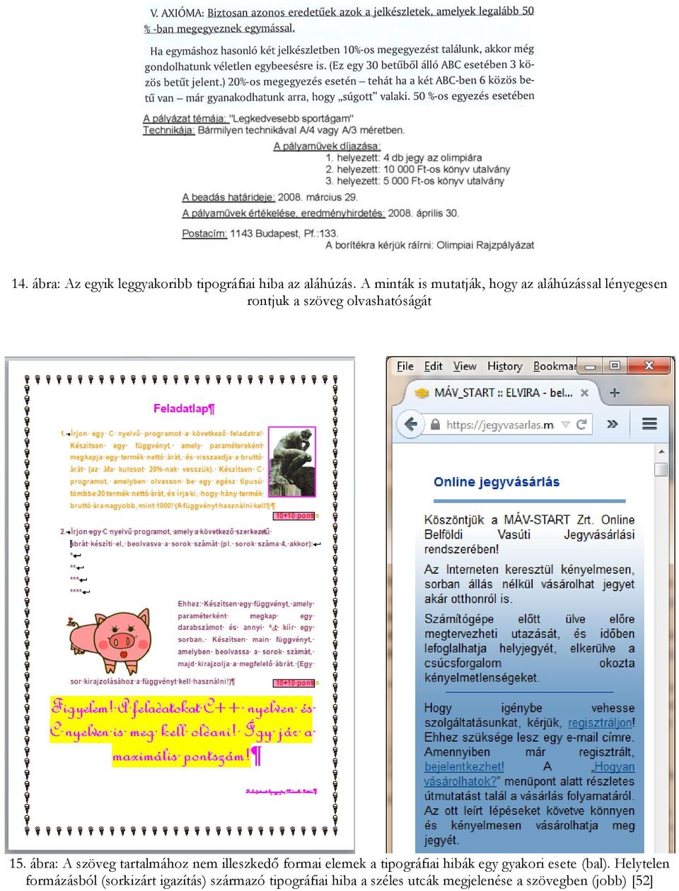 ábra: A szöveg tartalmához nem illeszkedő formai elemek a tipográfiai hibák egy gyakori