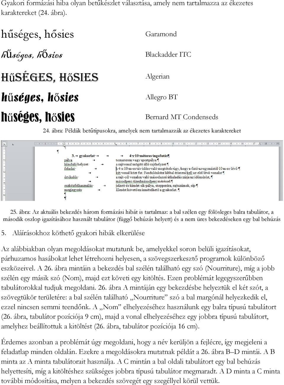ábra: Példák betűtípusokra, amelyek nem tartalmazzák az ékezetes karaktereket 25.