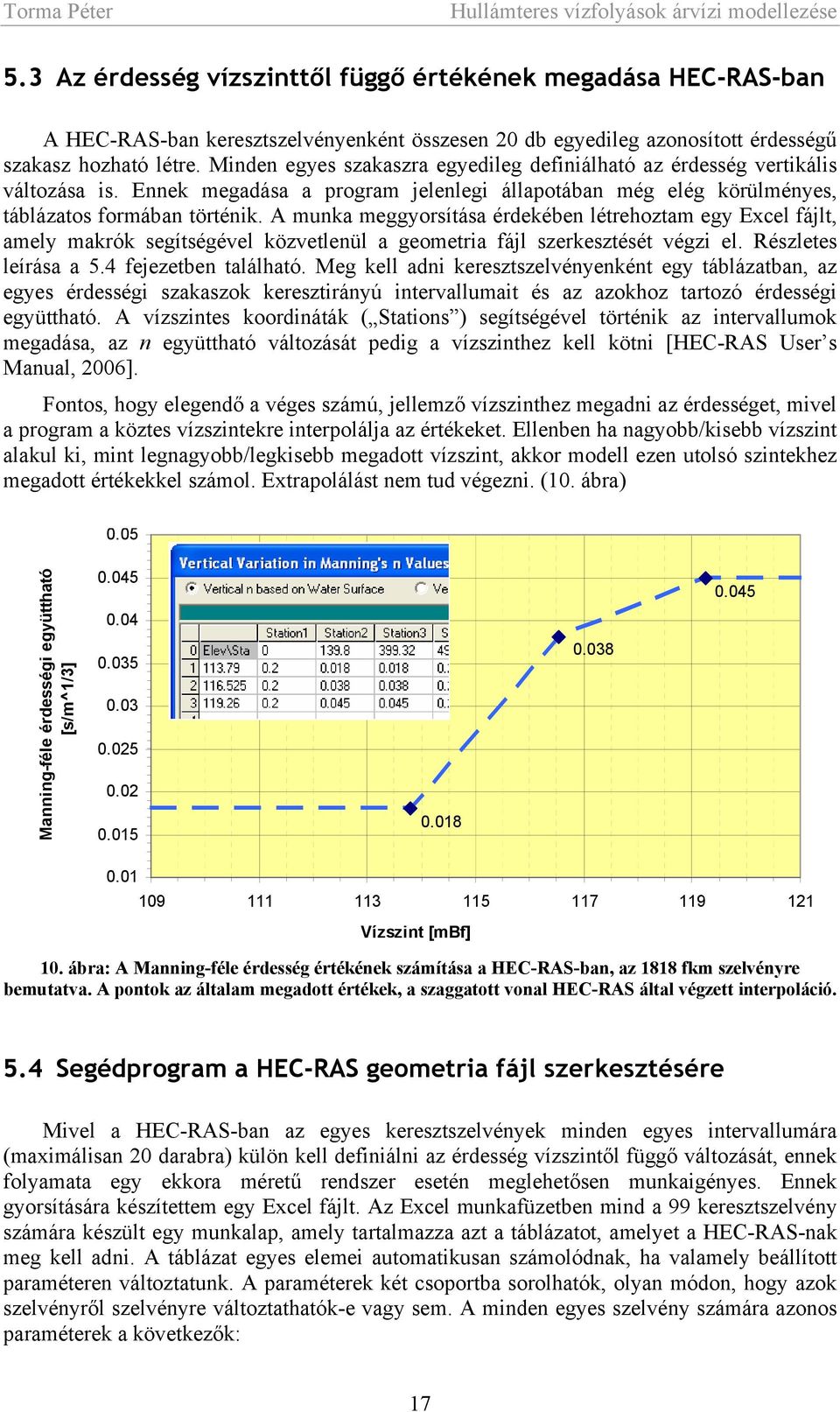 A munka meggyorsítása érdekében létrehoztam egy Excel fájlt, amely makrók segítségével közvetlenül a geometria fájl szerkesztését végzi el. Részletes leírása a 5.4 fejezetben található.