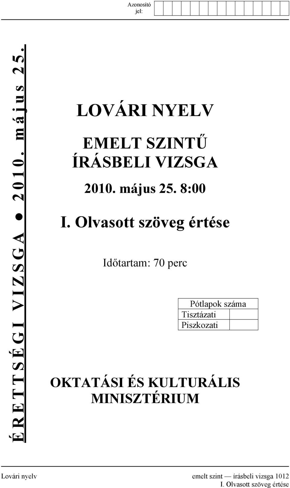 Olvasott szöveg értése Időtartam: 70 perc Pótlapok száma Tisztázati