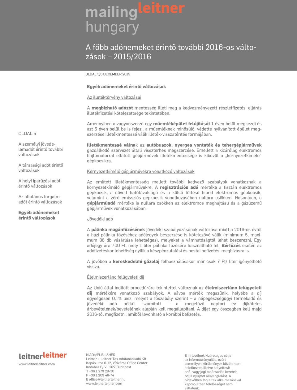 OLDAL 5 adót Amennyiben a vagyonszerző egy műemléképület felújítását 1 éven belül megkezdi és azt 5 éven belül be is fejezi, a műemléknek minősülő, védetté nyilvánított épület megszerzése