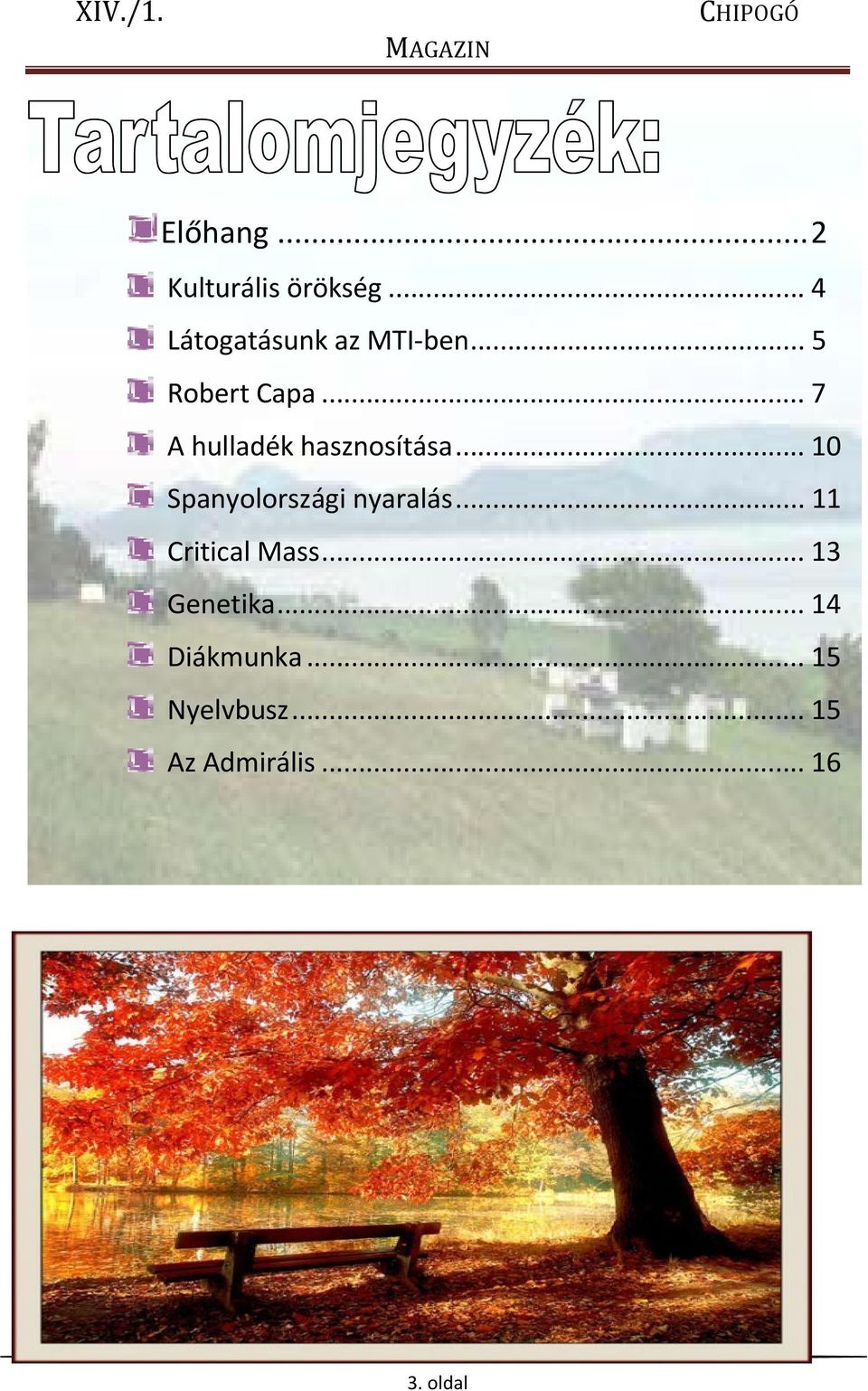 .. 7 A hulladék hasznosítása... 10 Spanyolországi nyaralás.