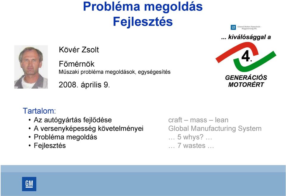 Tartalom: Az autógyártás fejlődése A versenyképesség követelményei