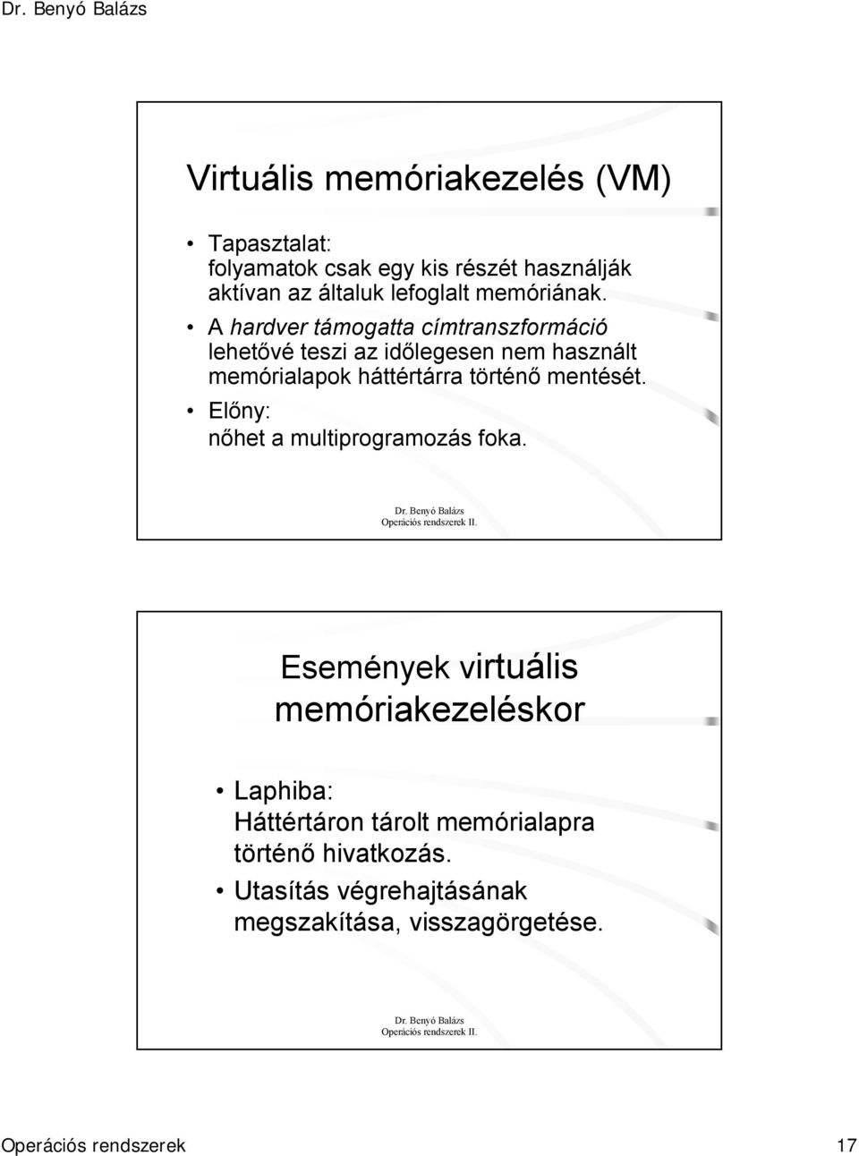 A hardver támogatta címtranszformáció lehetővé teszi az időlegesen nem használt memórialapok háttértárra történő